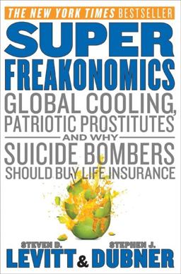 SuperFreakonomics Global Cooling, Patriotic Prostitutes, and Why Suicide Bombers Should Buy Life Insurance  9780060889579 Front Cover