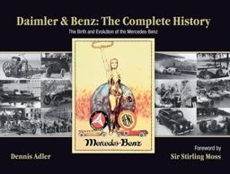 Daimler and Benz: the Complete History The Birth and Evolution of the Mercedes-Benz  9780060890261 Front Cover