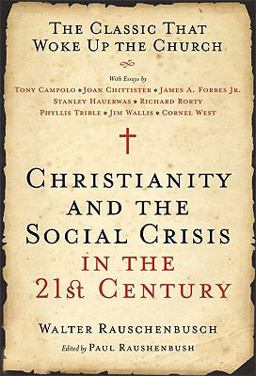 Christianity and the Social Crisis in the 21st Century The Classic That Woke up the Church  9780060890278 Front Cover
