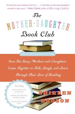 Mother-Daughter How Ten Busy Mothers and Daughters Came Together to Talk, Laugh, and Learn Through Their Love of Reading 10th 9780060890346 Front Cover