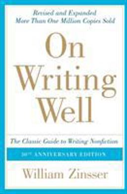 On Writing Well The Classic Guide to Writing Nonfiction 30th 9780060891541 Front Cover