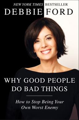 Why Good People Do Bad Things How to Stop Being Your Own Worst Enemy  9780060897383 Front Cover