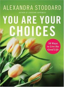 You Are Your Choices 50 Ways to Live the Good Life  9780060897833 Front Cover