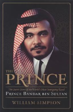 Prince The Secret Story of the World's Most Intriguing Royal, Prince Bandar Bin Sultan  9780060899868 Front Cover