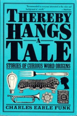 Thereby Hangs a Tale Stories of Curious Word Origins 1st 9780060912604 Front Cover