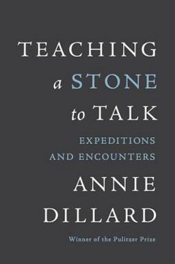 Teaching a Stone to Talk Expeditions and Encounters  9780060915414 Front Cover