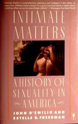 Intimate Matters : A History of Sexuality in America 1st 9780060915506 Front Cover