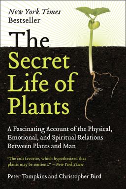 Secret Life of Plants A Fascinating Account of the Physical, Emotional, and Spiritual Relations Between Plants and Man  9780060915872 Front Cover