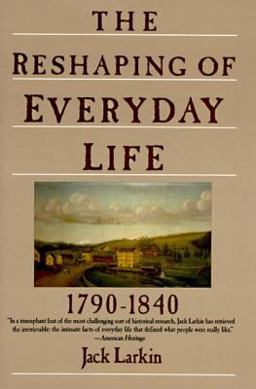 Reshaping of Everyday Life 1790-1840  9780060916060 Front Cover