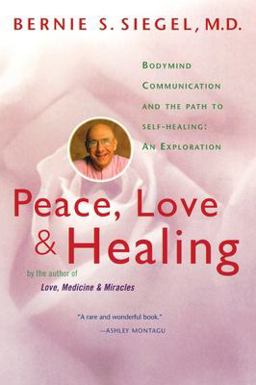 Peace, Love and Healing Bodymind Communication and the Path to Self-Healing: an Exploration  9780060917050 Front Cover