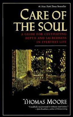 Care of the Soul A Guide for Cultivating Depth and Sacredness in Everyday Life  9780060922245 Front Cover