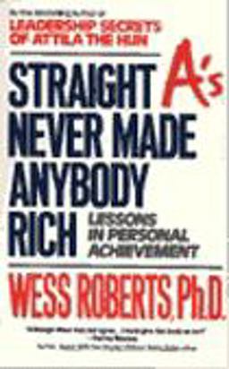 Straight A's Never Made Anybody Rich