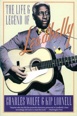 The Life and Legend of Lead Belly