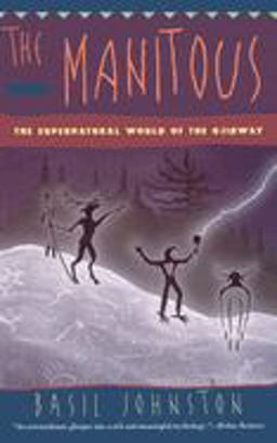Manitous The Supernatural World of the Ojibway  9780060927356 Front Cover