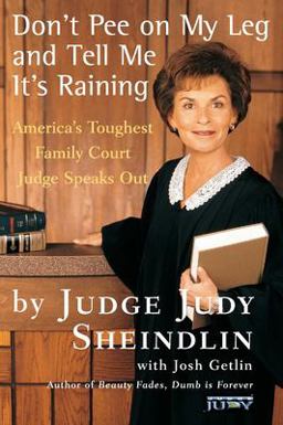 Don't Pee on My Leg and Tell Me It's Raining America's Toughest Family Court Judge Speaks Out  9780060927943 Front Cover