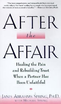 After the Affair Healing the Pain and Rebuilding Trust When a Partner Has Been Unfaithful  9780060928179 Front Cover