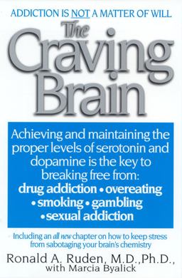 Craving Brain A Bold New Approach to Breaking Free from *drug Addiction *overeating *alcoholism *gambling 2nd 9780060928995 Front Cover