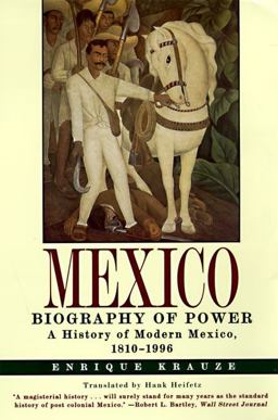 Mexico Biography of Power: A History of Modern Mexico, 1810-1996  9780060929176 Front Cover