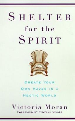Shelter for the Spirit Create Your Own Haven in a Hectic World  9780060929220 Front Cover