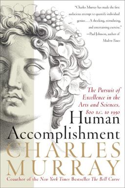 Human Accomplishment The Pursuit of Excellence in the Arts and Sciences, 800 B. C. To 1950  9780060929640 Front Cover