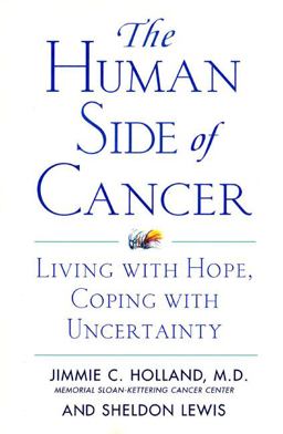 Human Side of Cancer Living with Hope, Coping with Uncertainty  9780060930424 Front Cover