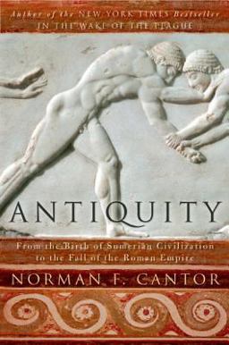 Antiquity From the Birth of Sumerian Civilization to the Fall of the Roman Empire  9780060930981 Front Cover