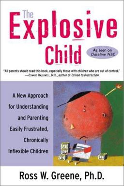 Explosive Child A New Approach for Understanding and Parenting Easily Frustrated, Chronically Inflexible Children 2nd 9780060931025 Front Cover