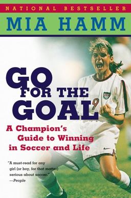 Go for the Goal A Champion's Guide to Winning in Soccer and Life  9780060931599 Front Cover