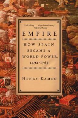 Empire How Spain Became a World Power, 1492-1763  9780060932640 Front Cover