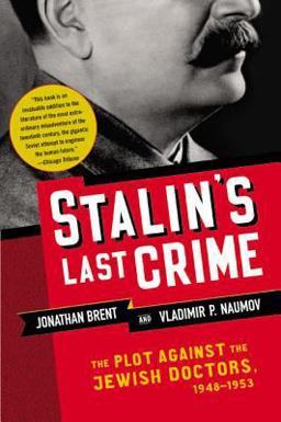 Stalin's Last Crime The Plot Against the Jewish Doctors, 1948-1953  9780060933104 Front Cover