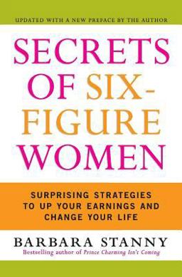 Secrets of Six-Figure Women Surprising Strategies to up Your Earnings and Change Your Life  9780060933463 Front Cover