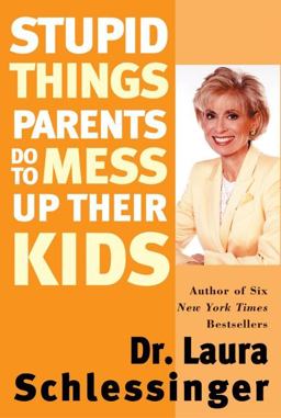 Stupid Things Parents Do to Mess up Their Kids  9780060933791 Front Cover
