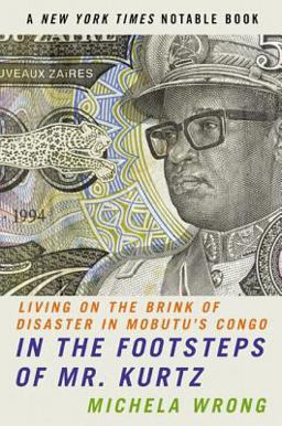 In the Footsteps of Mr. Kurtz Living on the Brink of Disaster in Mobutu's Congo  9780060934439 Front Cover