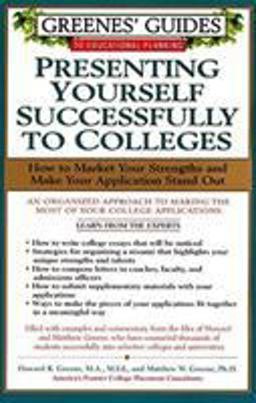 Greenes' Guides to Educational Planning: Presenting Yourself Successfully to Col  9780060934606 Front Cover