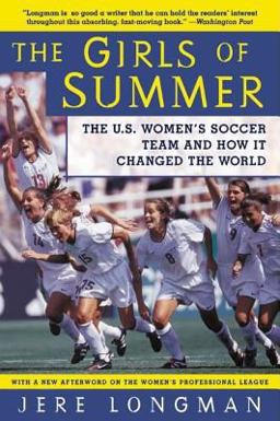 Girls of Summer The U. S. Women's Soccer Team and How It Changed the World  9780060934682 Front Cover