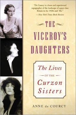 Viceroy's Daughters The Lives of the Curzon Sisters  9780060935573 Front Cover