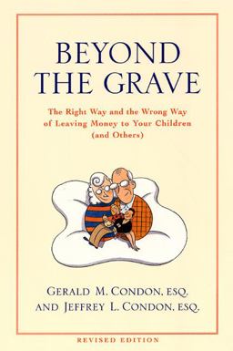 Beyond the Grave Revised Edition The Right Way and the Wrong Way of Leaving Money to Your Children (and Others)  9780060936310 Front Cover