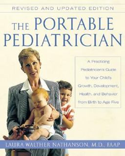 Portable Pediatrician, Second Edition A Practicing Pediatrician's Guide to Your Child's Growth, Development, Health, and Behavior from Birth to Age Five 2nd 9780060938475 Front Cover