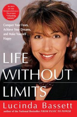 Life Without Limits Conquer Your Fears, Achieve Your Dreams, and Make Yourself Happy  9780060956523 Front Cover