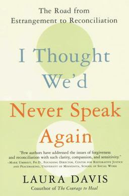 I Thought We'd Never Speak Again The Road from Estrangement to Reconciliation  9780060957025 Front Cover