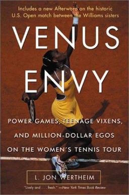 Venus Envy Power Games, Teenage Vixens, and Million-Dollar Egos on the Women's Tennis Tour  9780060957490 Front Cover