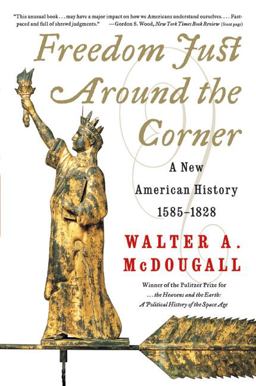 Freedom Just Around the Corner A New American History: 1585-1828  9780060957551 Front Cover