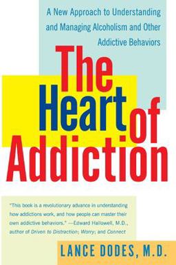Heart of Addiction A New Approach to Understanding and Managing Alcoholism and Other Addictive Behaviors  9780060958039 Front Cover