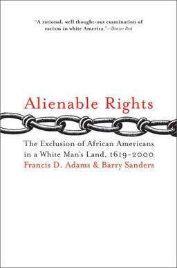 Alienable Rights The Exclusion of African Americans in a White Man's Land, 1619-2000  9780060959111 Front Cover