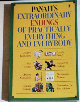 Panati's Extraordinary Endings of Practically Everything and Everybody  9780060962791 Front Cover