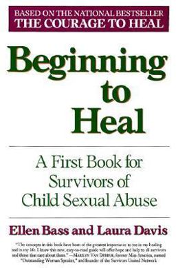 Beginning to Heal A First Book for Survivors of Child Sexual Abuse  9780060969271 Front Cover