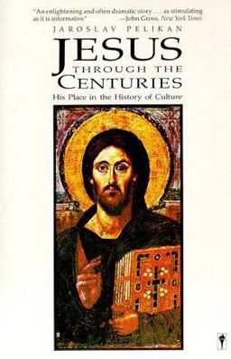 Jesus Through the Centuries His Place in the History of Culture  9780060970802 Front Cover