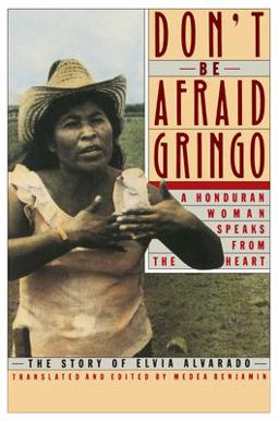 Don't Be Afraid, Gringo: a Honduran Woman Speaks from the Heart The Story of Elvia Alvarado  9780060972059 Front Cover
