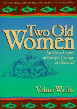 Two Old Women An Alaska Legend of Betrayal, Courage and Survival  9780060975845 Front Cover