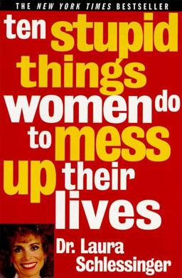 Ten Stupid Things Women Do to Mess up Their Lives  9780060976491 Front Cover